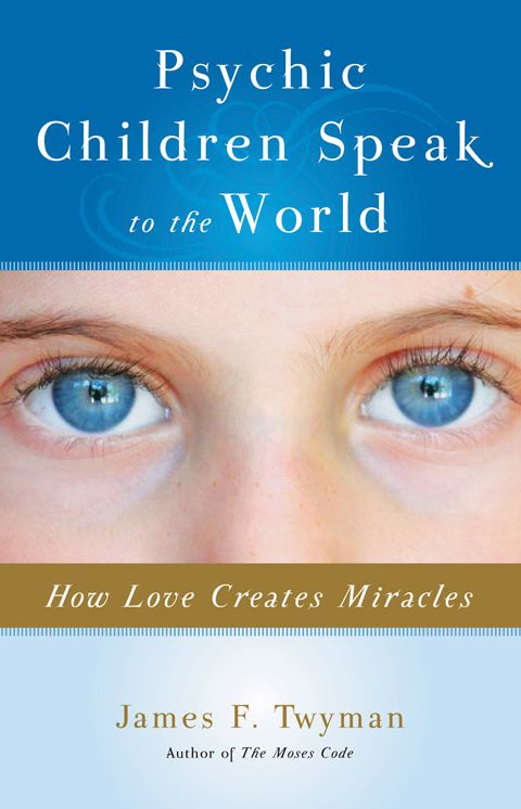 Psychic Children Speak to the World: How Love Creates Miracles
