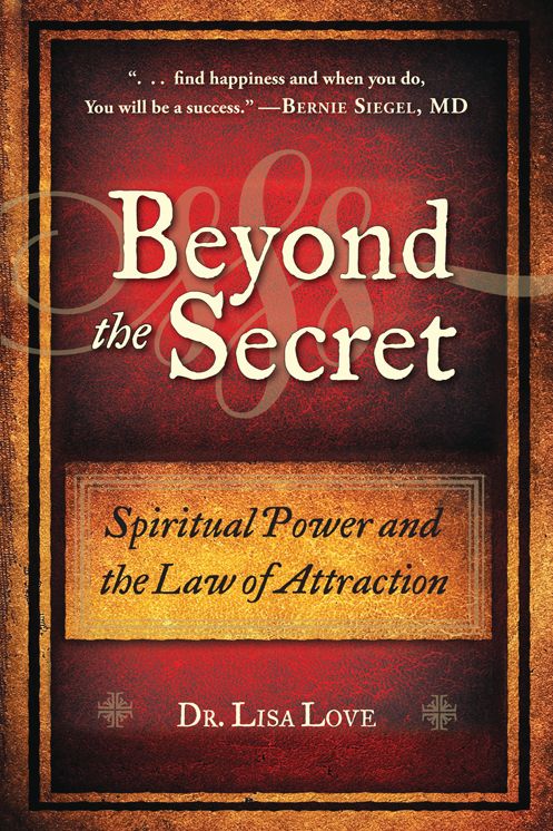 Beyond the Secret: Life, Love, and Spiritual Abundance