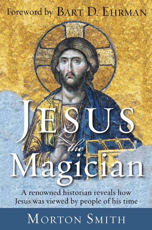 Jesus the Magician: A renowned historian reveals how Jesus was viewed by people of his time