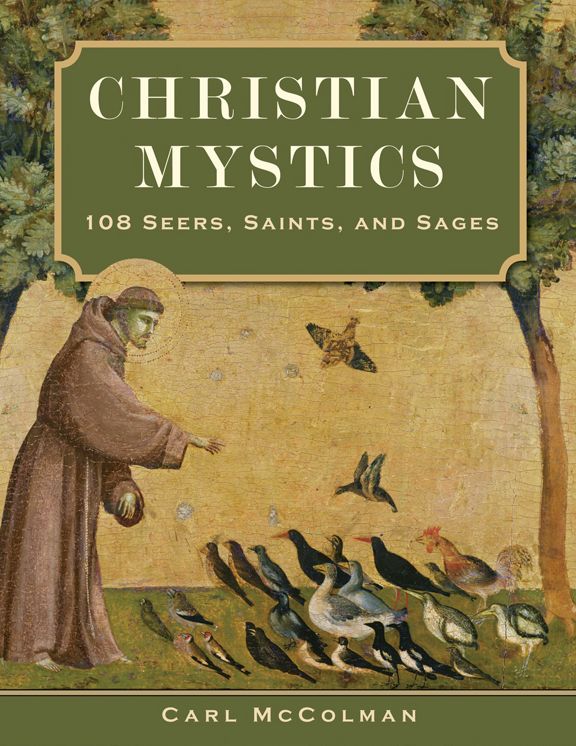 Christian Mystics: 108 Seers, Saints, and Sages