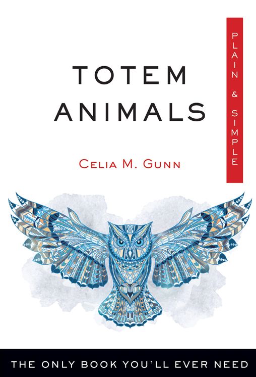 Totem Animals, Plain & Simple: The Only Book You'll Ever Need