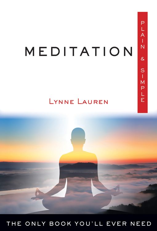 Meditation, Plain & Simple: The Only Book You'll Ever Need
