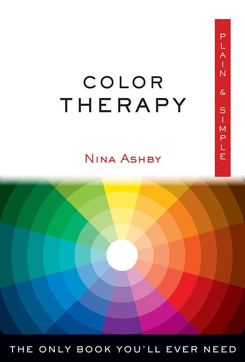 Color Therapy Plain & Simple: The Only Book You'll Ever Need