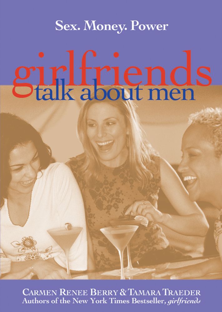 girlfriends Talk About Men: Sex, Money, Power