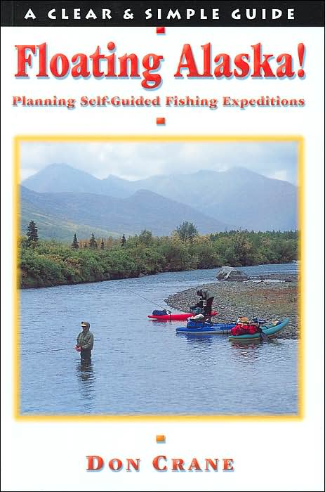 Floating Alaska!: Planning Self-Guided Fishing Expeditions