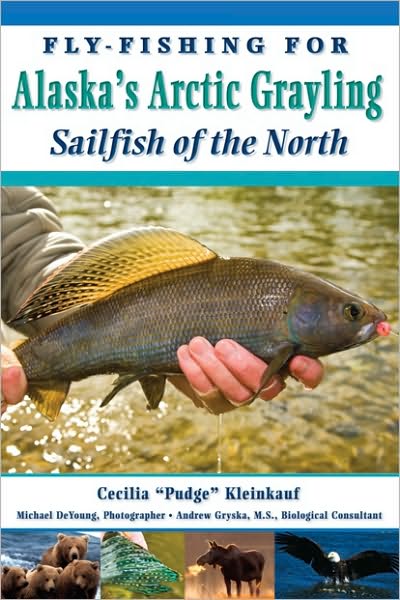 Fly-Fishing For Alaska's Grayling: Sailfish of the North