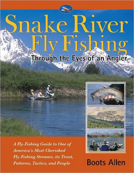 Snake River Fly Fishing: Through the Eyes of an Angler