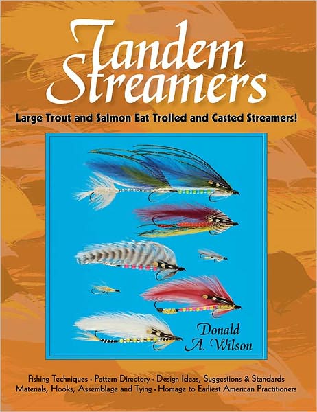 Tandem Streamers: The Essential Guide Tying - Designing - Fishing - History