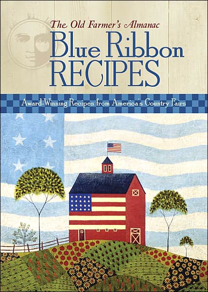 The Old Farmer's Almanac Blue Ribbon Recipes
