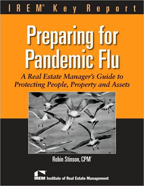 Preparing for Pandemic Flu: A Real Estate Manager's Guide to Protecting People, Property and Assets