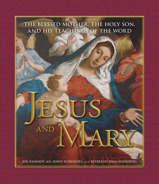 Jesus and Mary: The Blessed Mother, The Holy Son, and His Teachings of the Word