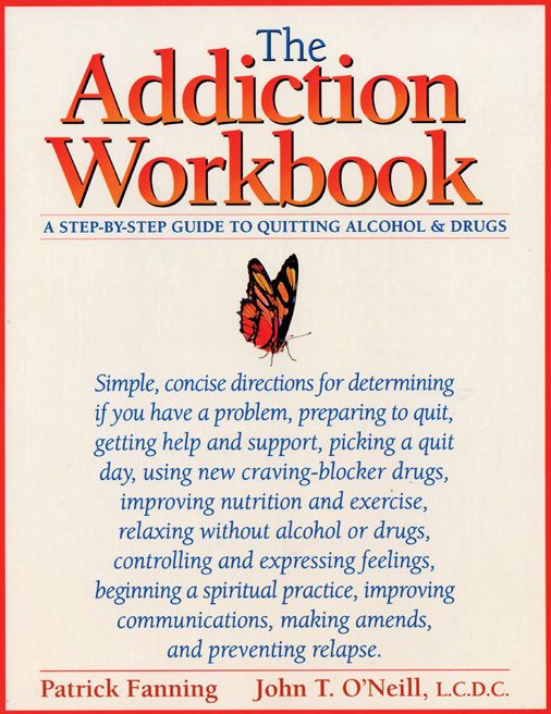 The Addiction Workbook: A Step-by-Step Guide for Quitting Alcohol and Drugs