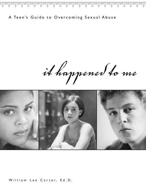 It Happened to Me: A Teen's Guide to Overcoming Sexual Abuse