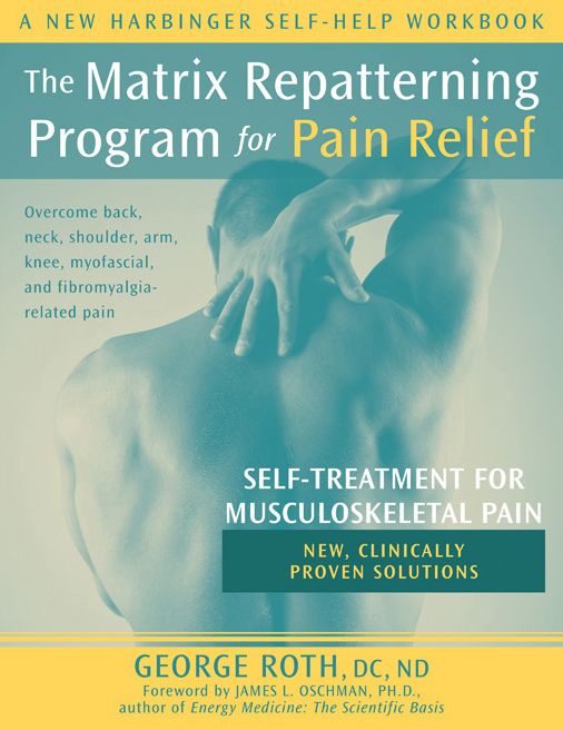 The Matrix Repatterning Program for Pain Relief: Self-Treatment for Musculoskeletal Pain