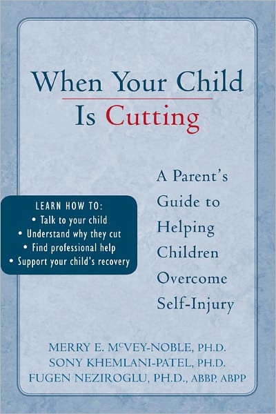 When Your Child is Cutting: A Parent's Guide to Helping Children Overcome Self-Injury