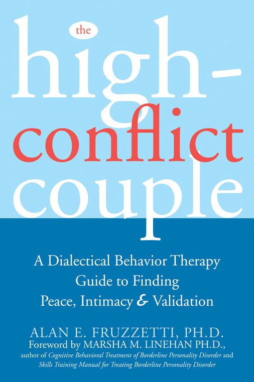 The High-Conflict Couple: A Dialectical Behavior Therapy Guide to Finding Peace, Intimacy, and Validation