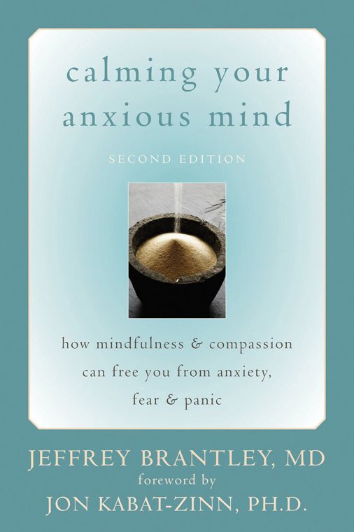 Calming Your Anxious Mind: How Mindfulness and Compassion Can Free You from Anxiety, Fear, and Panic