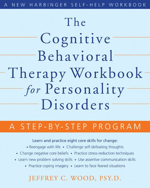 The Cognitive Behavioral Therapy Workbook for Personality Disorders: A Step-by-Step Program