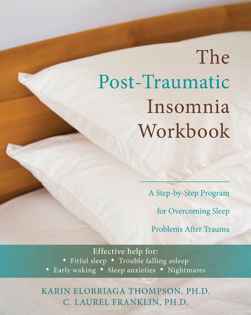 The Post-Traumatic Insomnia Workbook: A Step-by-Step Program for Overcoming Sleep Problems After Trauma
