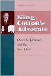 King Cotton's Advocate; Oscar G. Johnston and the New Deal