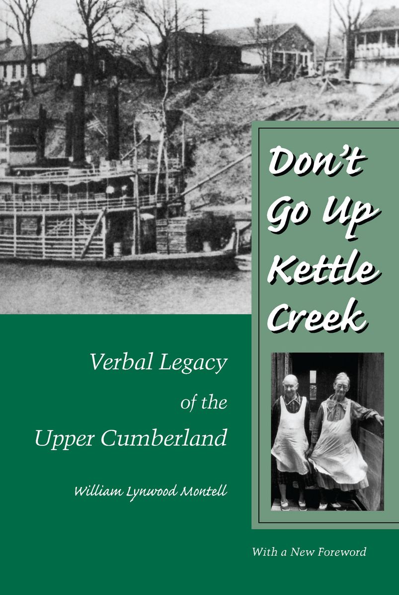 Don't Go up Kettle Creek: Verbal Legacy of the Upper Cumberland