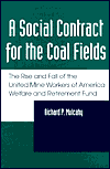 A Social Contract for the Coal Fields: The Rise and Fall of the United Mine Workers of America Welfare and Retirement Fund