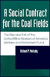 A Social Contract for the Coal Fields: The Rise and Fall of the United Mine Workers of America Welfare and Retirement Fund