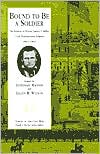 Bound to Be a Soldier: The Letters of Private James T. Miller, 111th Pennsylvania Infantry, 1861-1864