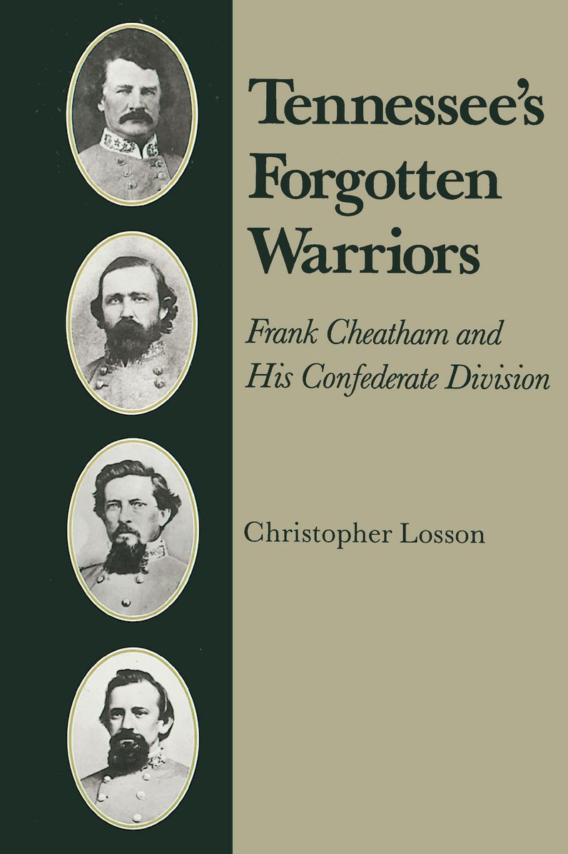 Tennessee's Forgotten Warriors: Frank Cheatham and His Confederate Division