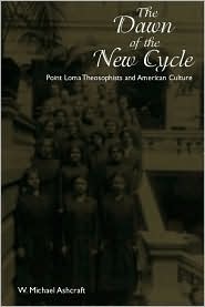 The Dawn of the New Cycle: Point Loma Theosophists and American Culture