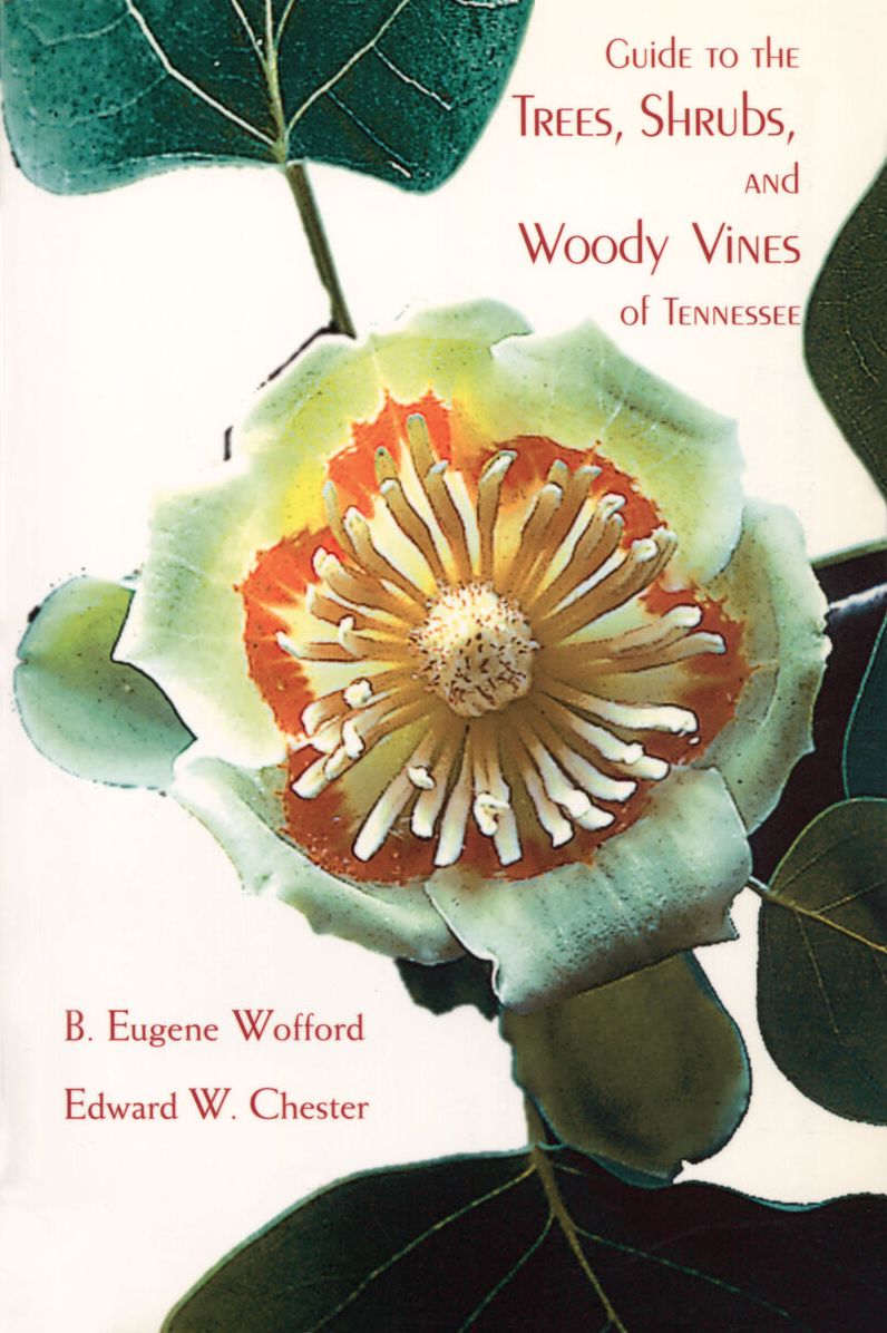 Guide to the Trees, Shrubs, and Woody Vines of Tennessee