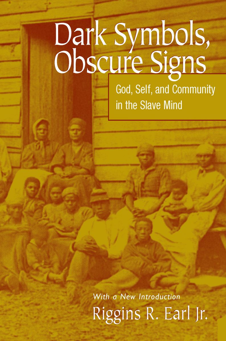 Dark Symbols, Obscure Signs: God, Self, And Community In The Slave Mind