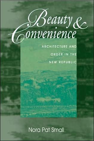 Beauty & Convenience: Architecture and Order in the New Republic