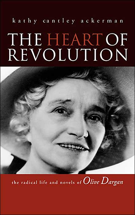 The Heart Of Revolution: The Radical Life And Novels Of Olive Dargan