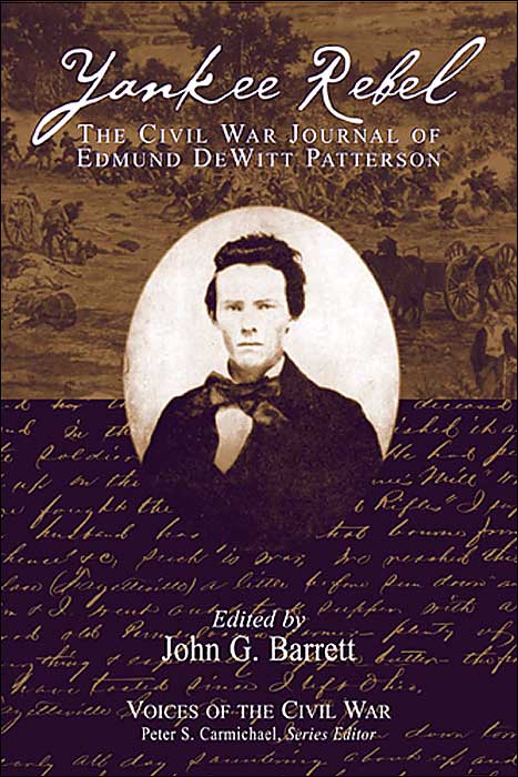 Yankee Rebel: The Civil War Journal Of Edmund Dewitt Patterson