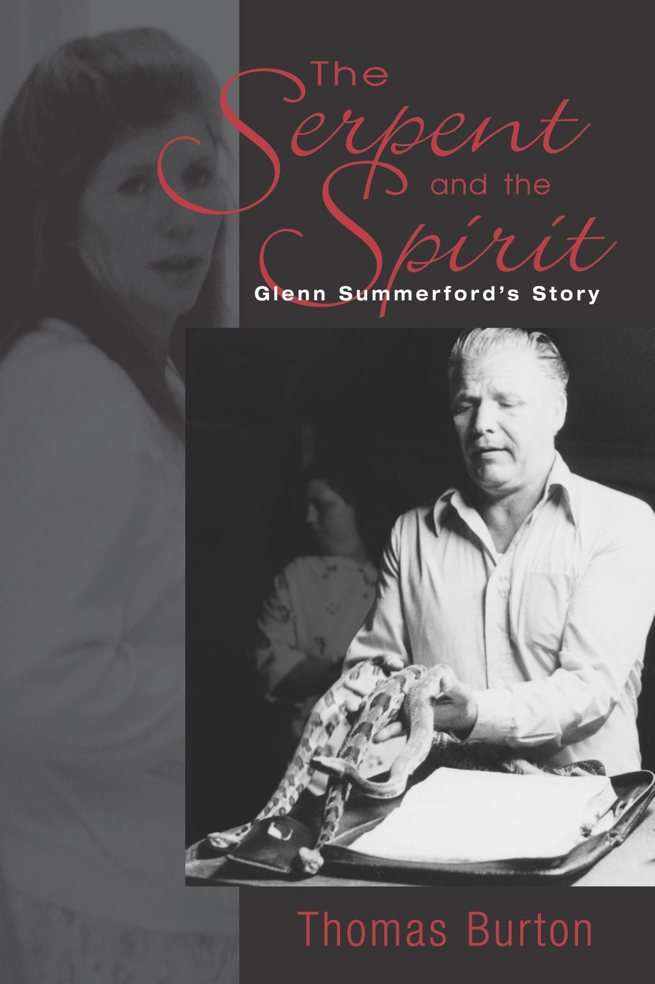 The Serpent and the Spirit: Glenn Summerford's Story