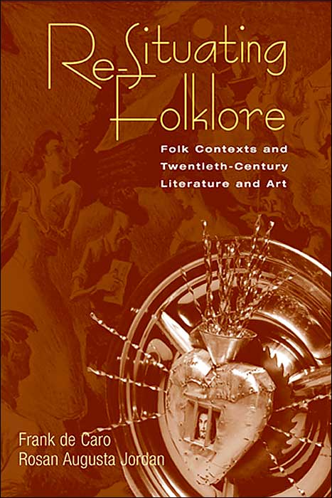 Re-Situating Folklore: Folk Contexts And Twentieth-Century Literature And Art