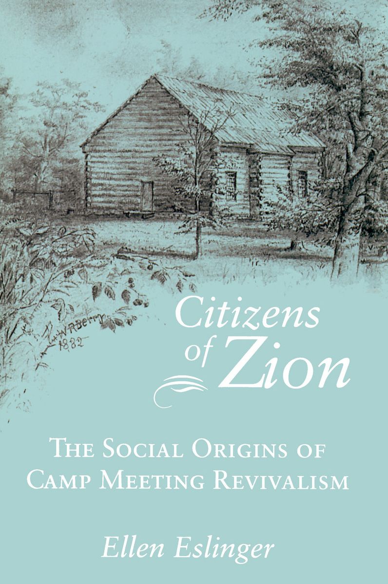 Citizens of Zion: Social Origins of Camp Meeting Revivalism