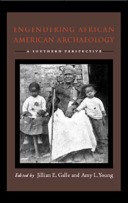 Engendering African American Archaeology: A Southern Perspective