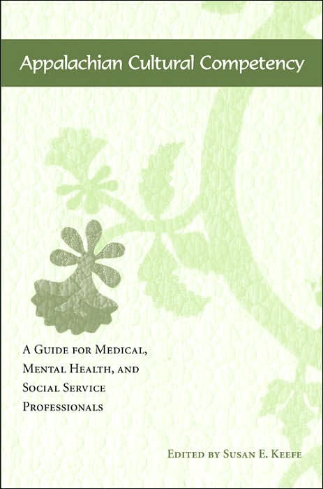 Appalachian Cultural Competency: A Guide for Medical, Mental Health, and Social Service Professionals