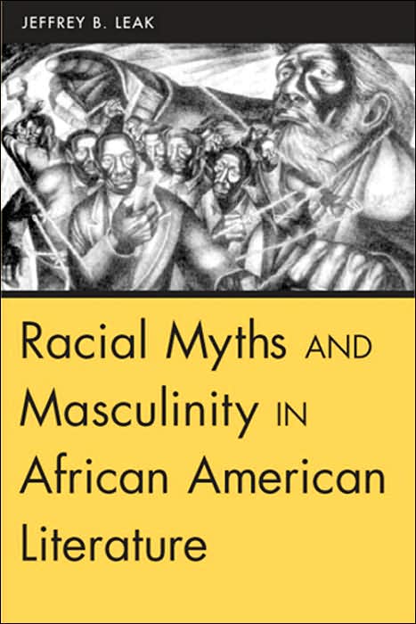 Racial Myths and Masculinity in African American Literature