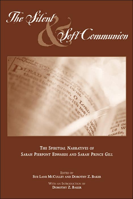 The Silent and Soft Communion: The Spiritual Narratives of Sarah Pierpont Edwards and Sarah Prince Gill