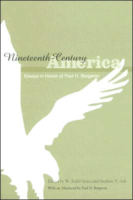 Nineteenth-Century America: Essays in Honor of Paul H. Bergeron