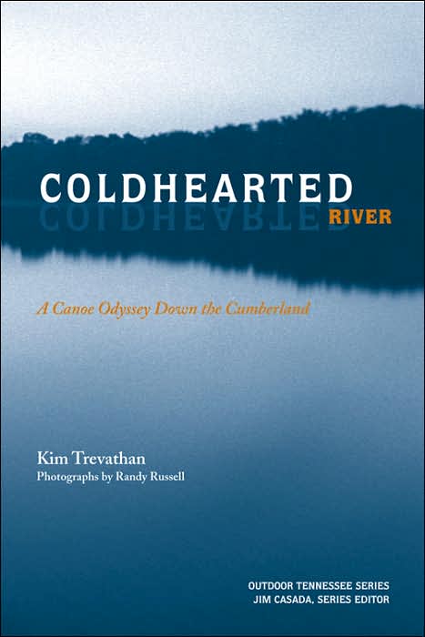 Coldhearted River: A Canoe Odyssey Down The Cumberland