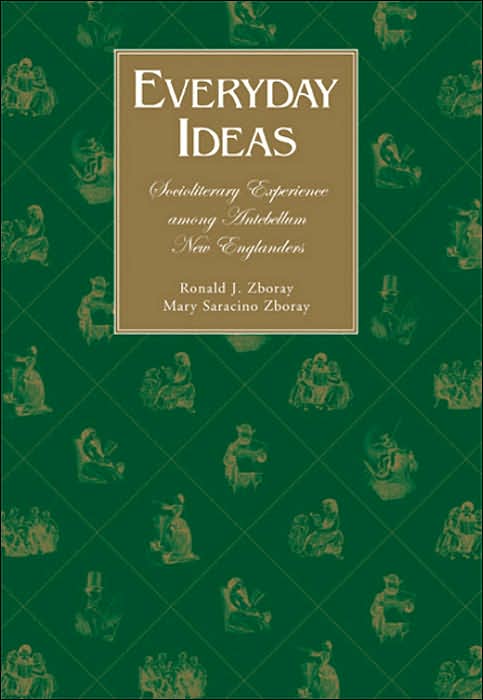 Everyday Ideas: Socioliterary Experience Among Antebellum New Englanders