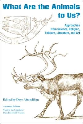 What Are the Animals to Us?: Approaches from Science, Religion, Folklore, Literature, and Art