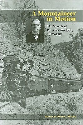A Mountaineer in Motion: The Memoir of Dr. Abraham Jobe, 1817?1906