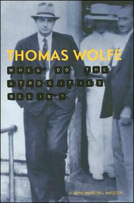 Thomas Wolfe: When Do the Atrocities Begin?