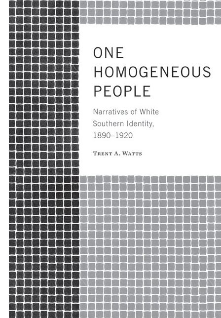 One Homogeneous People: Narratives of White Southern Identity, 1890-1920