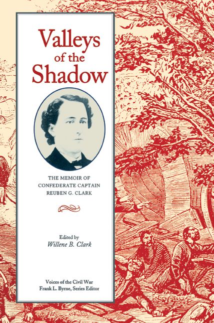 Valleys of the Shadow: The Memoir of Confederate Captain Reuben G. Clark